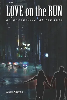 L'amour en fuite : Une romance inconditionnelle - Love on the Run: An Unconditional Romance
