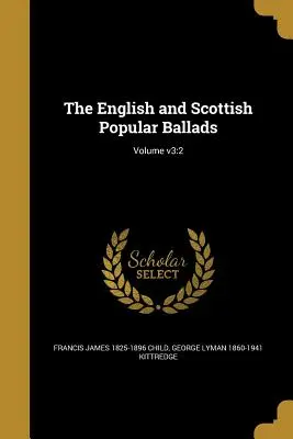 Les ballades populaires anglaises et écossaises ; Volume v3 : 2 - The English and Scottish Popular Ballads; Volume v3: 2