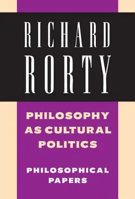 La philosophie comme politique culturelle : Volume 4 : Cahiers philosophiques - Philosophy as Cultural Politics: Volume 4: Philosophical Papers