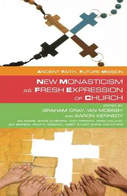 Le nouveau monachisme, nouvelle expression de l'Église - New Monasticism as Fresh Expression of Church