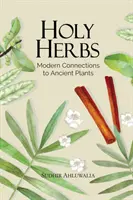 Herbes sacrées : Les liens modernes avec les plantes anciennes - Holy Herbs: Modern Connections to Ancient Plants