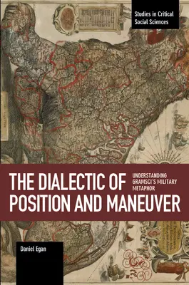 La dialectique de la position et de la manœuvre : Comprendre la métaphore militaire de Gramsci - The Dialectic of Position and Maneuver: Understanding Gramsci's Military Metaphor