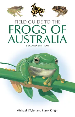 Guide des grenouilles d'Australie - Field Guide to the Frogs of Australia