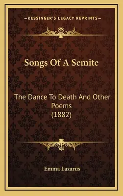 Chansons d'un sémite : La danse vers la mort et autres poèmes (1882) - Songs Of A Semite: The Dance To Death And Other Poems (1882)