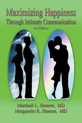 Maximiser le bonheur par la communication intime 3e édition - Maximizing Happiness Through Intimate Communication 3rd Edition