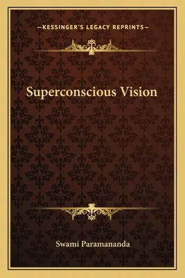 La vision superconsciente - Superconscious Vision