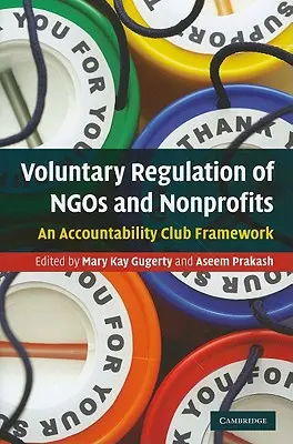 Réglementation volontaire des ONG et des organisations à but non lucratif : Un cadre pour les clubs de responsabilité - Voluntary Regulation of Ngos and Nonprofits: An Accountability Club Framework