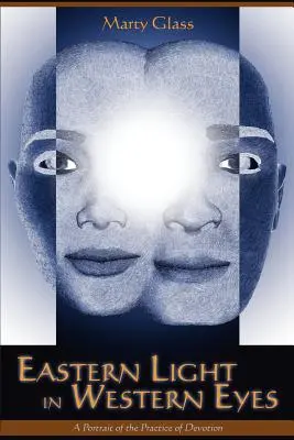 La lumière de l'Orient aux yeux de l'Occident : un portrait de la pratique de la dévotion - Eastern Light in Western Eyes: A Portrait of the Practice of Devotion