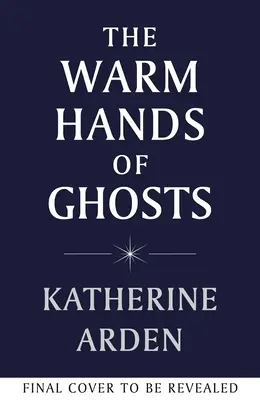 Les mains chaudes des fantômes - le nouveau roman bouleversant de l'auteur de best-sellers internationaux - Warm Hands of Ghosts - the sweeping new novel from the international bestselling author