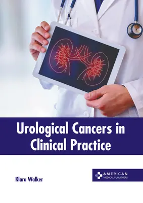 Les cancers urologiques en pratique clinique - Urological Cancers in Clinical Practice
