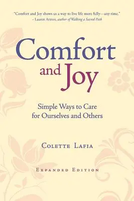 Confort et joie : Des moyens simples de prendre soin de soi et des autres - Comfort & Joy: Simple Ways to Care for Ourselves and Others