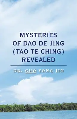 Les mystères du Dao De Jing (Tao Te Ching) révélés - Mysteries of Dao De Jing (Tao Te Ching) Revealed