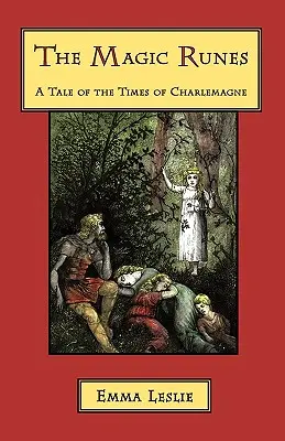 Les runes magiques : Une histoire de l'époque de Charlemagne - The Magic Runes: A Tale of the Times of Charlemagne