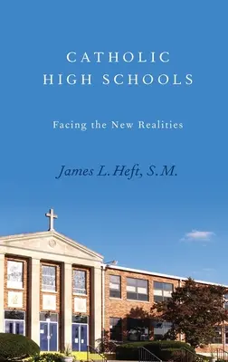 Les écoles secondaires catholiques : Faire face aux nouvelles réalités - Catholic High Schools: Facing the New Realities