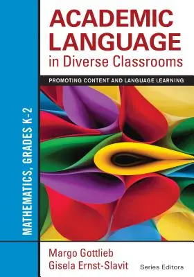 La langue académique dans des classes diversifiées : Les mathématiques, de la maternelle à la deuxième année : promouvoir l'apprentissage du contenu et de la langue - Academic Language in Diverse Classrooms: Mathematics, Grades K-2: Promoting Content and Language Learning