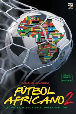 Ftbol africano II : Crnicas, historias e investigacin - Ftbol africano II: Crnicas, historias e investigacin