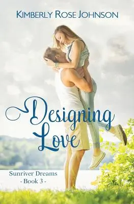 La conception de l'amour : Une romance inspirée - Designing Love: An Inspirational Romance