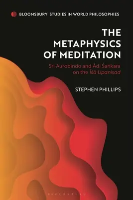 La métaphysique de la méditation : Sri Aurobindo et Adi-Sakara sur l'Isa Upanisad - The Metaphysics of Meditation: Sri Aurobindo and Adi-Sakara on the Isa Upanisad