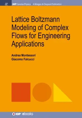 Modélisation des écoulements complexes par Boltzmann en treillis pour les applications d'ingénierie - Lattice Boltzmann Modeling of Complex Flows for Engineering Applications