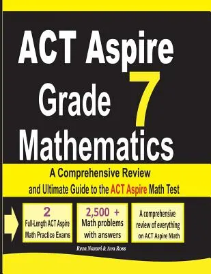 ACT Aspire Grade 7 Mathematics : Une révision complète et un guide ultime pour le test de mathématiques ACT Aspire - ACT Aspire Grade 7 Mathematics: A Comprehensive Review and Ultimate Guide to the ACT Aspire Math Test