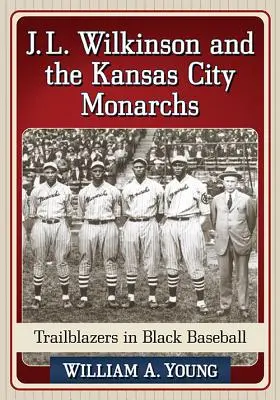 J.L. Wilkinson et les Kansas City Monarchs - J.L. Wilkinson and the Kansas City Monarchs