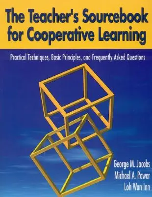 The Teacher′s Sourcebook for Cooperative Learning : Techniques pratiques, principes de base et questions fréquemment posées - The Teacher′s Sourcebook for Cooperative Learning: Practical Techniques, Basic Principles, and Frequently Asked Questions