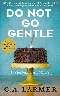 Ne partez pas en douceur : Un mystère posthume - Do Not Go Gentle: A Posthumous Mystery