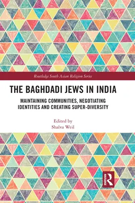 Les Juifs Baghdadi en Inde : Maintenir les communautés, négocier les identités et créer une super-diversité - The Baghdadi Jews in India: Maintaining Communities, Negotiating Identities and Creating Super-Diversity