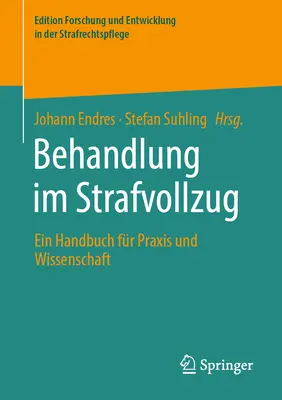 Behandlung Im Strafvollzug : Ein Handbuch Fr Praxis Und Wissenschaft - Behandlung Im Strafvollzug: Ein Handbuch Fr Praxis Und Wissenschaft