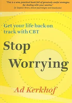Arrêtez de vous inquiéter : Remettez votre vie sur les rails grâce à la TCC - Stop Worrying: Get Your Life Back on Track with CBT