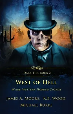 L'Ouest de l'enfer : Histoires étranges d'horreur de l'Ouest - West of Hell: Weird Western Horror Stories