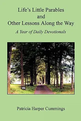 Les petites paraboles de la vie et autres leçons en cours de route - Une année de dévotion quotidienne - Deuxième édition - Life's Little Parables and Other Lessons Along the Way - A Year of Daily Devotionals - Second Edition
