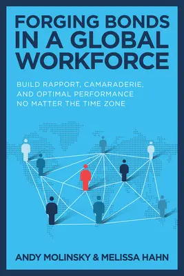 Forger des liens au sein d'une main-d'œuvre internationale : Créer des liens, de la camaraderie et des performances optimales quel que soit le fuseau horaire - Forging Bonds in a Global Workforce: Build Rapport, Camaraderie, and Optimal Performance No Matter the Time Zone