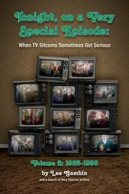 Ce soir, dans un épisode très spécial, quand les séries télévisées devenaient parfois sérieuses Volume 2 (hardback) : 1986-1998 : 1957-1985 - Tonight, On A Very Special Episode When TV Sitcoms Sometimes Got Serious Volume 2 (hardback): 1986-1998: 1957-1985