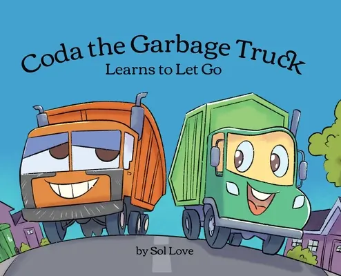 Coda le camion poubelle : Apprend à lâcher prise - Coda the Garbage Truck: Learns to Let Go