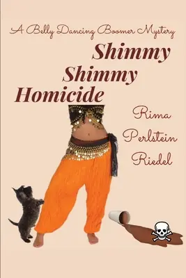 Shimmy Shimmy Homicide : Un mystère de Boomers dansant le baladi - Shimmy Shimmy Homicide: A Belly Dancing Boomer Mystery