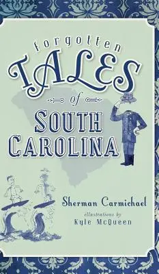 Histoires oubliées de la Caroline du Sud - Forgotten Tales of South Carolina