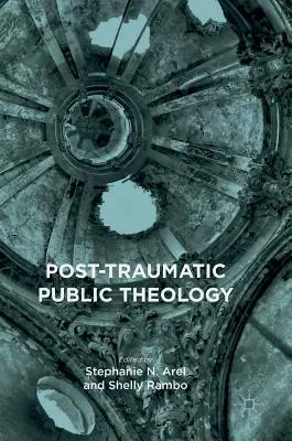 Théologie publique post-traumatique - Post-Traumatic Public Theology