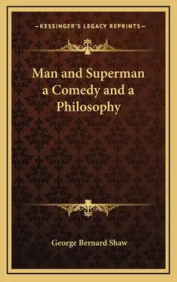 L'homme et le surhomme : une comédie et une philosophie - Man and Superman a Comedy and a Philosophy