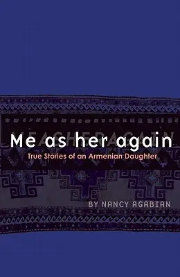 Me as Her Again : Histoires vraies d'une fille arménienne - Me as Her Again: True Stories of an Armenian Daughter