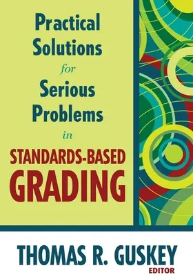 Solutions pratiques aux problèmes graves de l'évaluation basée sur les normes - Practical Solutions for Serious Problems in Standards-Based Grading