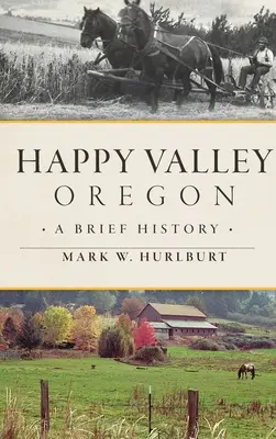 Happy Valley, Oregon : Une brève histoire - Happy Valley, Oregon: A Brief History