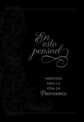 En Esto Pensad : Sabidura Para La Vida de Proverbios - En Esto Pensad: Sabidura Para La Vida de Proverbios