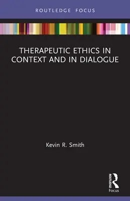 L'éthique thérapeutique en contexte et en dialogue - Therapeutic Ethics in Context and in Dialogue