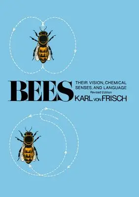 Les abeilles : Leur vision, leurs sens chimiques et leur langage - Bees: Their Vision, Chemical Senses, and Language