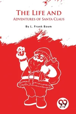 La vie et les aventures du Père Noël - The Life And Adventures Of Santa Claus