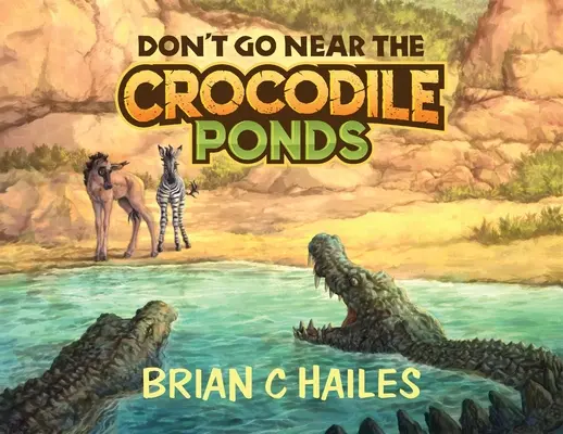 Ne vous approchez pas des mares aux crocodiles - Don't Go Near the Crocodile Ponds