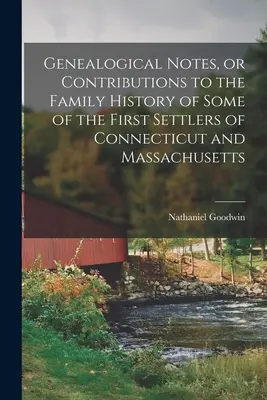 Notes généalogiques, ou contributions à l'histoire familiale de certains des premiers colons du Connecticut et du Massachusetts - Genealogical Notes, or Contributions to the Family History of Some of the First Settlers of Connecticut and Massachusetts