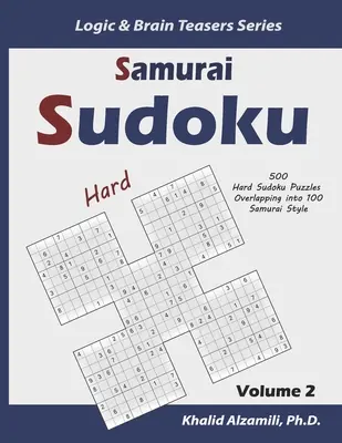 Samurai Sudoku : 500 grilles de Sudoku difficiles se chevauchant dans 100 styles de Samurai - Samurai Sudoku: 500 Hard Sudoku Puzzles Overlapping into 100 Samurai Style