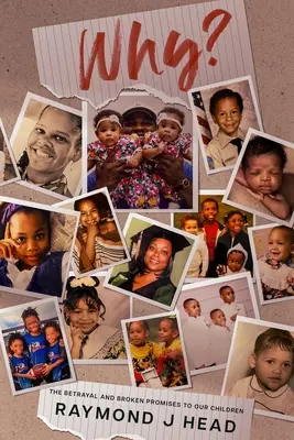 Pourquoi : la trahison et les promesses non tenues faites à nos enfants - Why?: The Betrayal and Broken Promises to Our Children